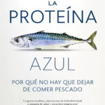 La Proteína Azul, Por qué no hay que dejar de comer pescado, libro portada